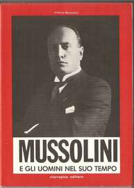 MUSSOLINI e gli uomini nel suo tempo  di Vittorio Mussolini